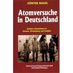 Atomversuche in Deutschland: Geheime Uranarbeiten in Gottow, Oranienburg und Stadtilm