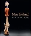 New Ireland: Art of the South Pacific