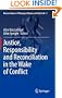 Justice, Responsibility and Reconciliation in the Wake of Conflict