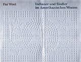 Produkt-Bild: Indianer und Siedler im Amerikanischen Westen. Idee und Vorbereitung: Jonathan L. Fairbanks, Curator Department of American Decorative Arts and Sculpture Museum of Fine Arts, Boston. Villa H&uuml;gel Essen: 22. September - 12. Dezember 1976