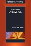 Federalism as Seen by the U.S. Supreme Court