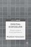 Digital Exposure: Postmodern Postcapitalism Paper book ISBN:1137312394