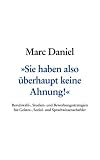 Sie haben also �berhaupt keine Ahnung