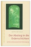 Der Abstieg in die Erdenschichten: auf dem anthroposophischen Schulungsweg