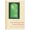 Der Abstieg in die Erdenschichten: auf dem anthroposophischen Schulungsweg