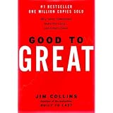 Good to Great: Why Some Companies Make the Leap... and Others Don't ~ Jim Collins
