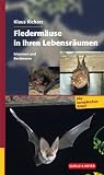 Flederm�use in ihren Lebensr�umen: Erkennen und Bestimmen - Klaus Richarz