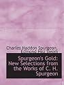 Spurgeon's Gold: New Selections from the Works of C. H. Spurgeon