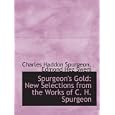 Spurgeon's Gold: New Selections from the Works of C. H. Spurgeon