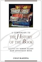 A Companion to the History of the Book (Blackwell Companions to Literature and Culture)