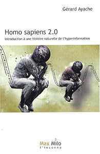 Homo Sapiens 2 0 Introductiona Une Histoire Naturelle De L Hyperinformation Babelio Homo Sapiens 2 0 Introductiona Une Histoire Naturelle De L Hyperinformation Babelio