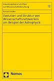Evolution und Struktur von Wissenschaftsnetzwerken am Beispiel der Astrophysik - Richard Heidler
