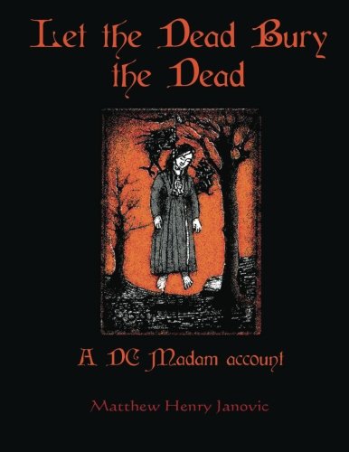 Let the Dead Bury the Dead: A DC Madam account
