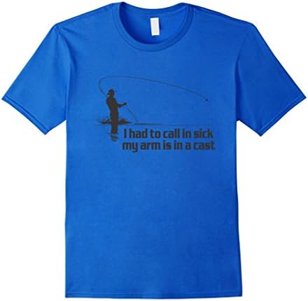 I had to call in sick my arm is in a cast. Fishing Shirt - Male Small - Royal Blue