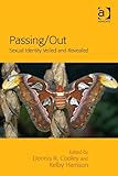 Passing/out : sexual identity veiled and revealed