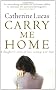 Carry Me Home: A Daughter's Story of Loss, Courage and Hope