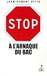 Stop � l'arnaque du bac ! : Plaidoyer pour un bac utile