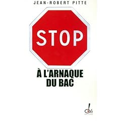Stop � l'arnaque du bac ! : Plaidoyer pour un bac utile