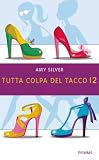 Tutta colpa del tacco 12 (Italian Edition)