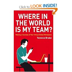 Where in the World is My Team?: Making a Success of Your Virtual Global Workplace