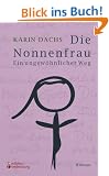 Die Nonnenfrau. Ein ungew�hnlicher Weg