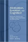 Motivation, Emotion, and Cognition: Integrative Perspectives on Intellectual Functioning and Development (The Educational Psychology Series)