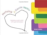 Nurturing a Gentle Heart: Exploring spirituality with pre-schoolers
