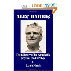Alec Harris: The Full Story of His Remarkable Physical Mediumship