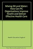 Mixing oil and water : how can primary care organisations improve health as well as deliver effective health care?