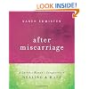 After Miscarriage: A Catholic Woman's Companion to Healing and Hope