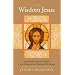 The Wisdom Jesus: Transforming Heart and Mind--A New Perspective on Christ and His Message