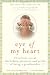 Eye of My Heart: 27 Writers Reveal the Hidden Pleasures and Perils of Being a Grandmother Image of Eye of My Heart: 27 Writers Reveal the Hidden Pleasures and Perils of Being a Grandmother