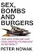 Sex, Bombs and Burgers: How War, Porn and Fast Food Created Technology as We Know It. Peter Nowak