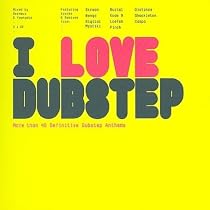 I Love Dubstep