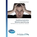 Posttraumatische Belastungsst�rung: Die Nachwirkung traumatischer Erlebnisse