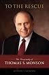 To the Rescue: The Biography of Thomas S. Monson Image of To the Rescue: The Biography of Thomas S. Monson