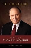 To the Rescue: The Biography of Thomas S. Monson Image of To the Rescue: The Biography of Thomas S. Monson