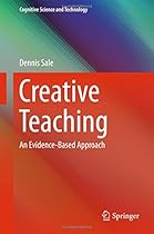 Creative Teaching: An Evidence-Based Approach (Cognitive Science and Technology)