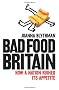 Bad Food Britain: How A Nation Ruined Its Appetite