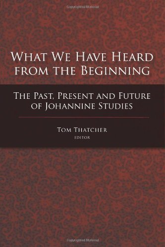 What We Have Heard From the Beginning: The Past, Present and Future of Johannine Studies