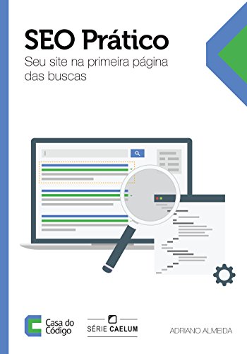 SEO Prático: Seu site na primeira página das buscas (Portuguese Edition)