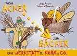 Vom Acker zum B&auml;cker: Eine Werkstatt zu Korn und Co - Sabine Willmeroth, Anja R&ouml;sgen