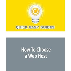 How To Choose a Web Host: Guidlines and general directions for finding affordable web hosting providers