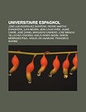 Produkt-Bild: Universitaire Espagnol: Jos Luis Rodrguez Zapatero, Pierre Martyr D'Anghiera, Jean Louis Vivs, Jaume Cabr, Jos Ignacio Tellechea Idgoras