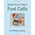 Build Your Own Fuel Cells