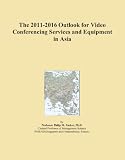 The 2011-2016 Outlook for Video Conferencing Services and Equipment in Asia