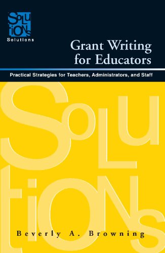 Grant Writing for Educators: Practical Strategies for Teachers, Administrators, and Staff (Solutions)