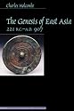 The Genesis of East Asia, 221 B.C. - A.D. 907 (Asian interactions & comparisons)