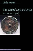 Genesis of East Asia, 221 B.C.-A.D. 907 (Asian Interactions and Comparisons)