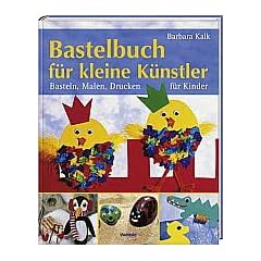 Bastelbuch f�r kleine K�nstler--Basteln. malen, Drucken f�r Kinder